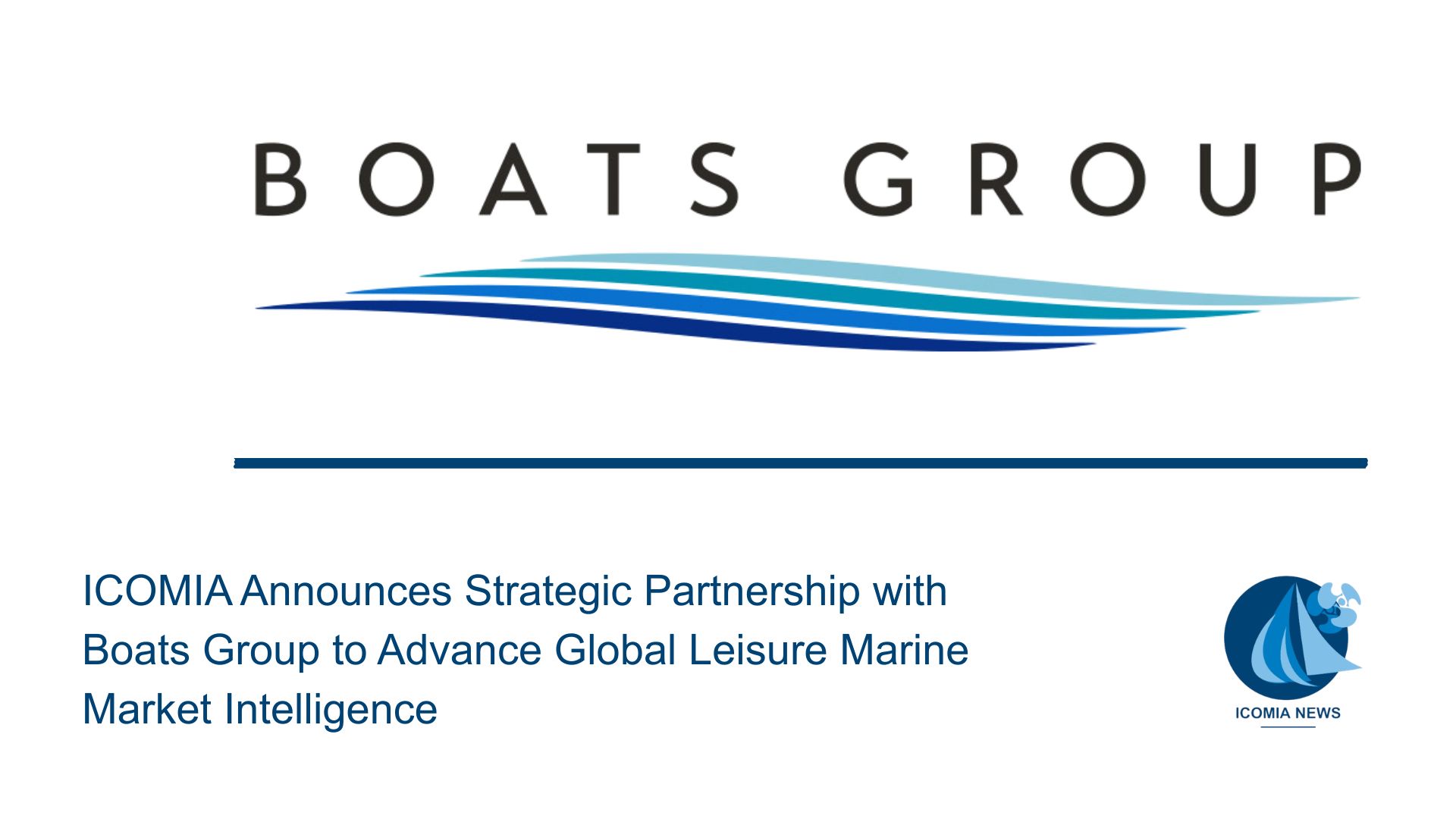 ICOMIA Announces Strategic Partnership with Boats Group to Advance Global Leisure Marine Market Intelligence