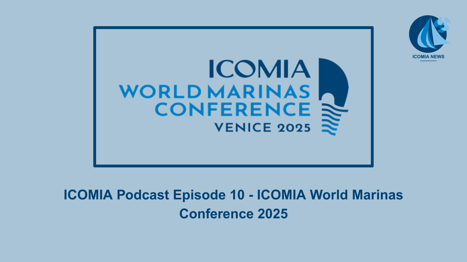 ICOMIA Podcast Episode 10 - ICOMIA World Marinas Conference 2025 #1