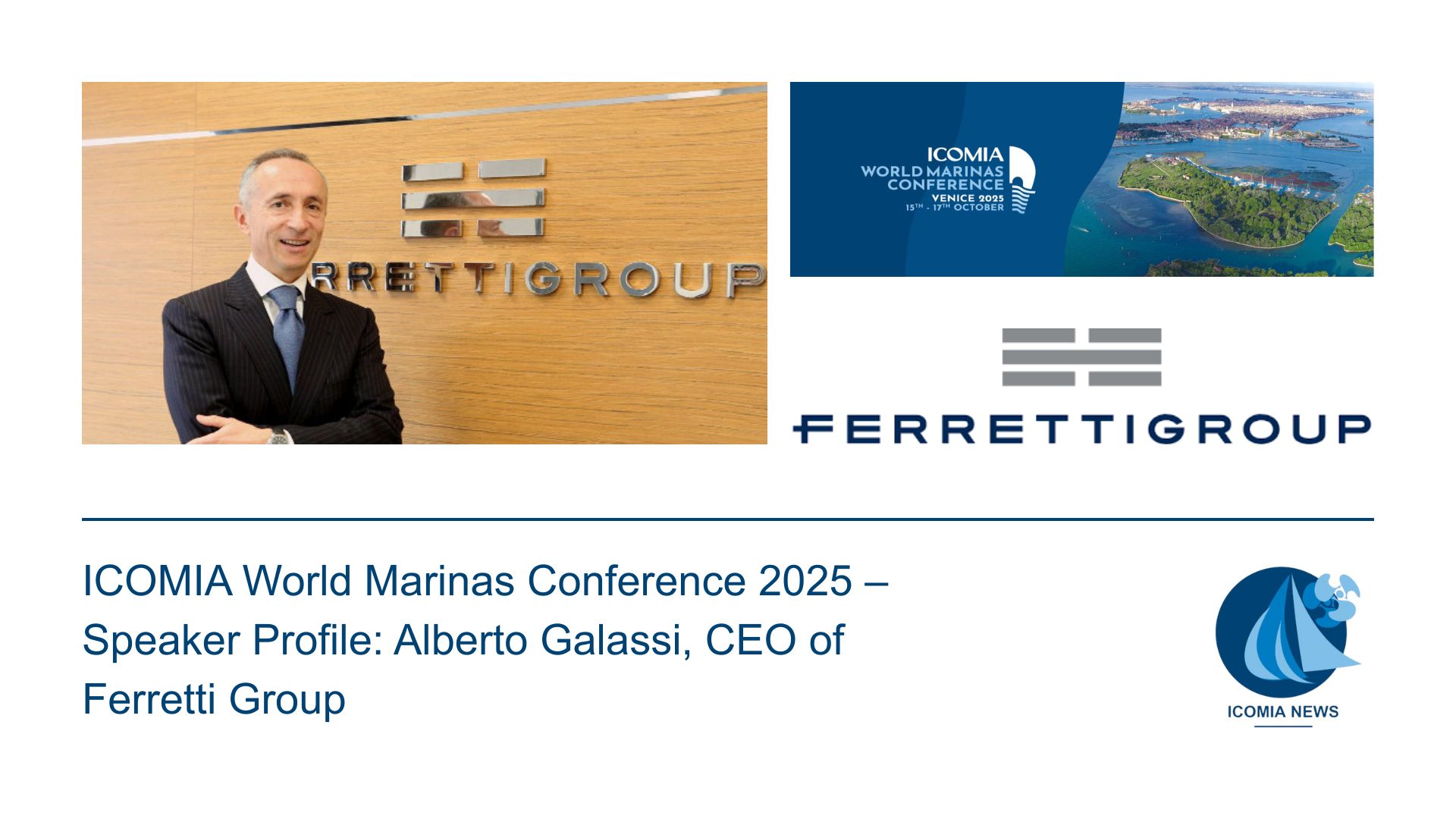 ICOMIA World Marinas Conference 2025 – Speaker Profile: Alberto Galassi, CEO of Ferretti Group