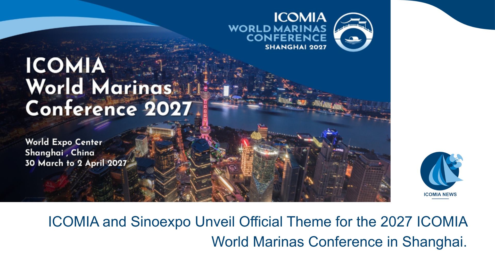 ICOMIA and Sinoexpo Unveil Official Theme for the 2027 ICOMIA World Marinas Conference in Shanghai.