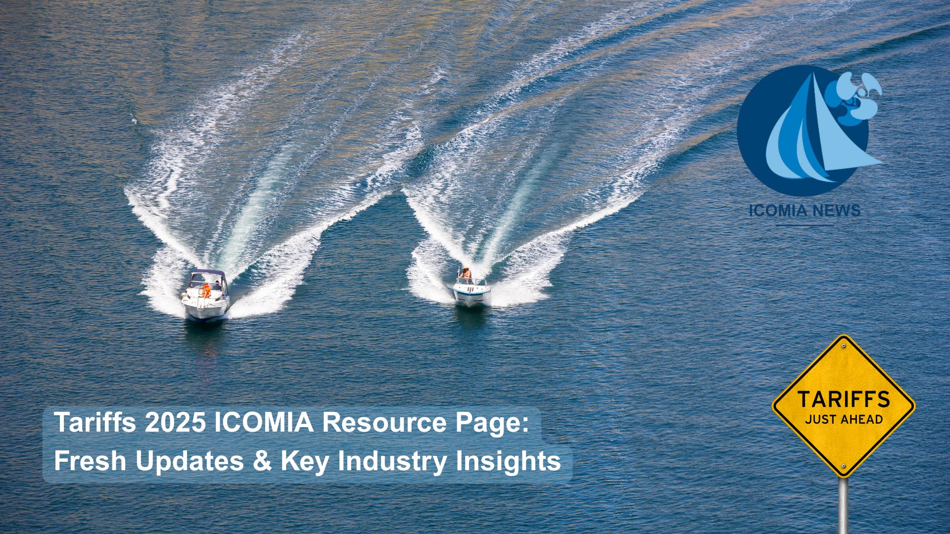 Tariffs 2025 ICOMIA Resource Page: Fresh Updates & Key Industry Insights